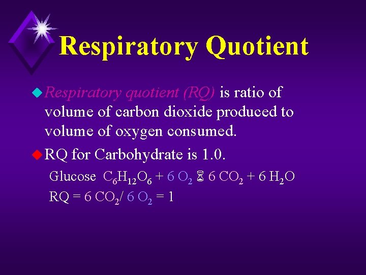 Respiratory Quotient u Respiratory quotient (RQ) is ratio of volume of carbon dioxide produced