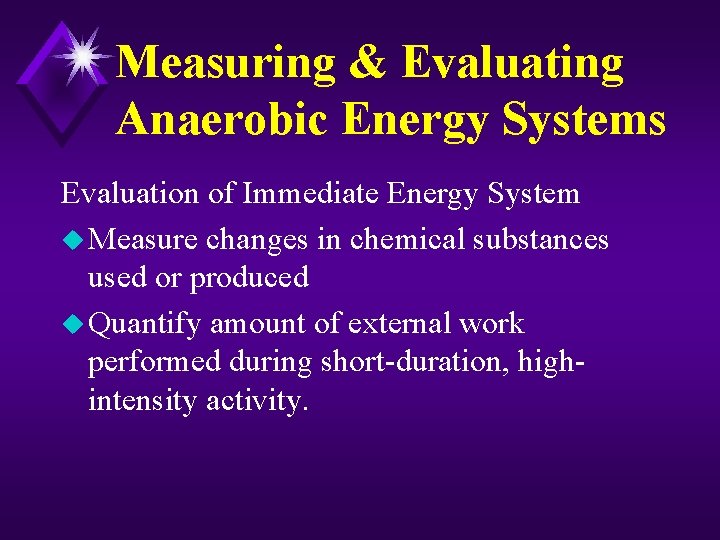 Measuring & Evaluating Anaerobic Energy Systems Evaluation of Immediate Energy System u Measure changes