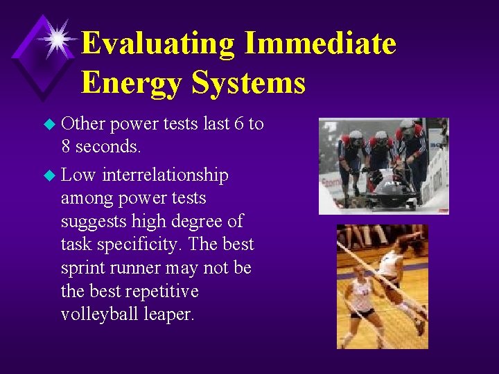 Evaluating Immediate Energy Systems u Other power tests last 6 to 8 seconds. u