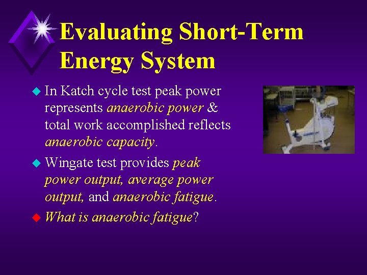 Evaluating Short-Term Energy System u In Katch cycle test peak power represents anaerobic power