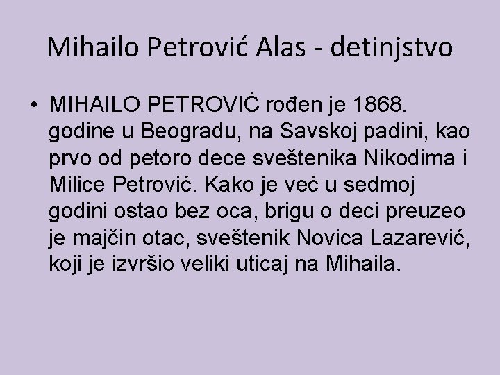 Mihailo Petrović Alas - detinjstvo • MIHAILO PETROVIĆ rođen je 1868. godine u Beogradu,