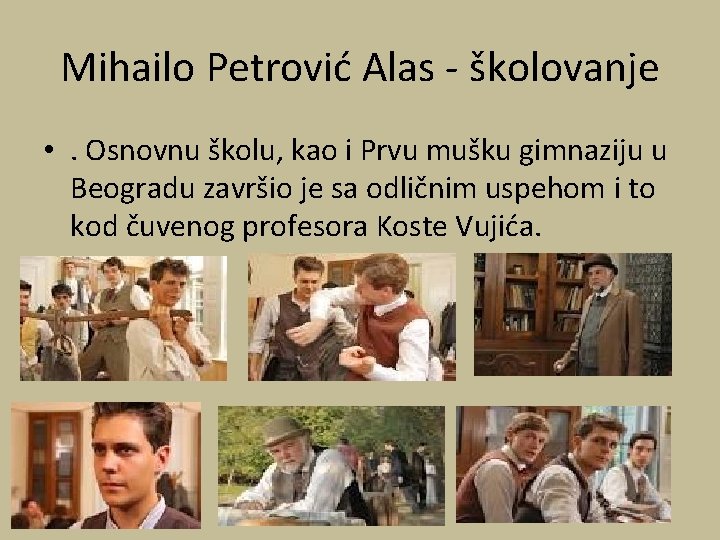 Mihailo Petrović Alas - školovanje • . Osnovnu školu, kao i Prvu mušku gimnaziju