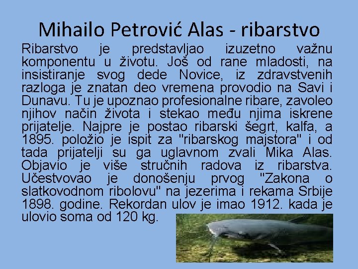 Mihailo Petrović Alas - ribarstvo Ribarstvo je predstavljao izuzetno važnu komponentu u životu. Još