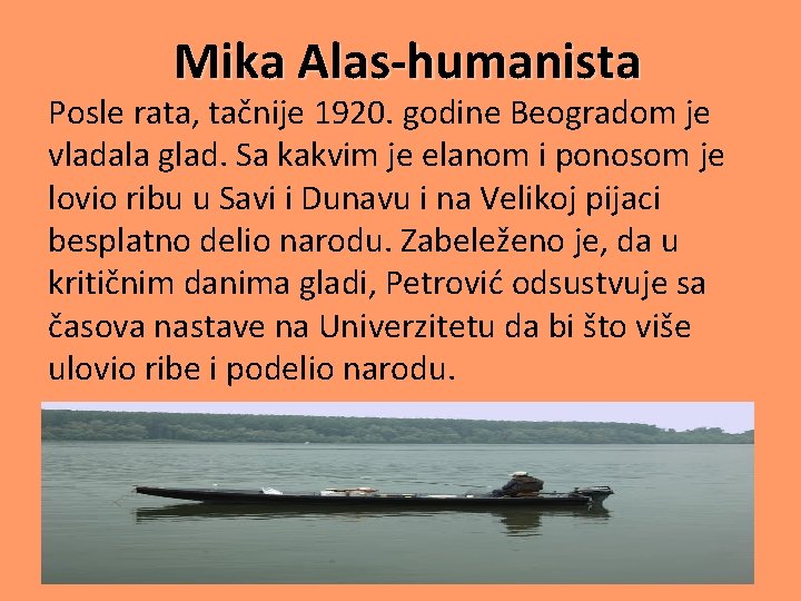 Mika Alas-humanista Posle rata, tačnije 1920. godine Beogradom je vladala glad. Sa kakvim je