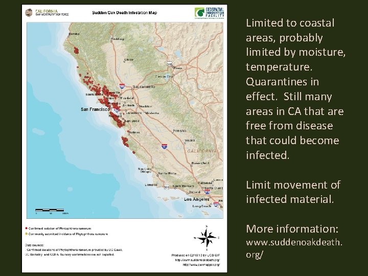 Limited to coastal areas, probably limited by moisture, temperature. Quarantines in effect. Still many