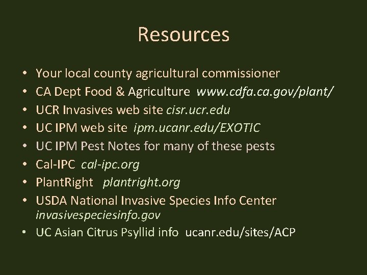 Resources Your local county agricultural commissioner CA Dept Food & Agriculture www. cdfa. ca.