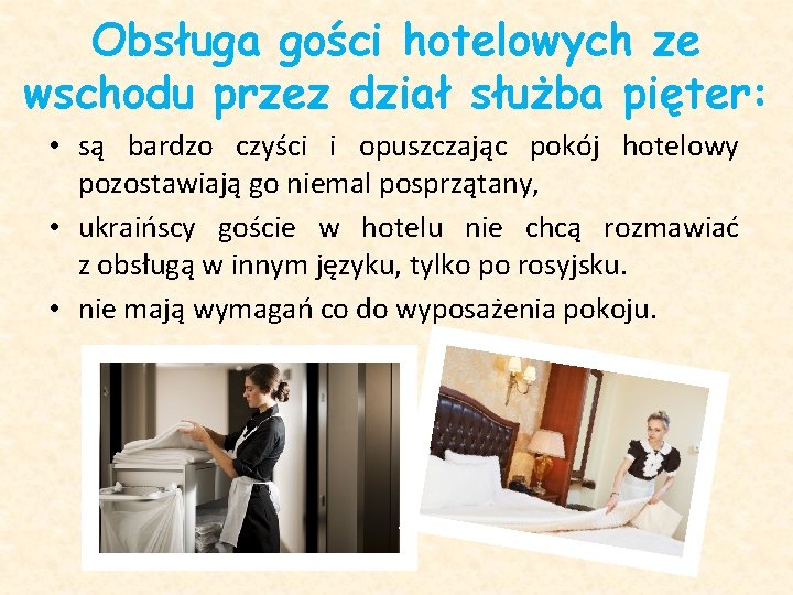 Obsługa gości hotelowych ze wschodu przez dział służba pięter: • są bardzo czyści i