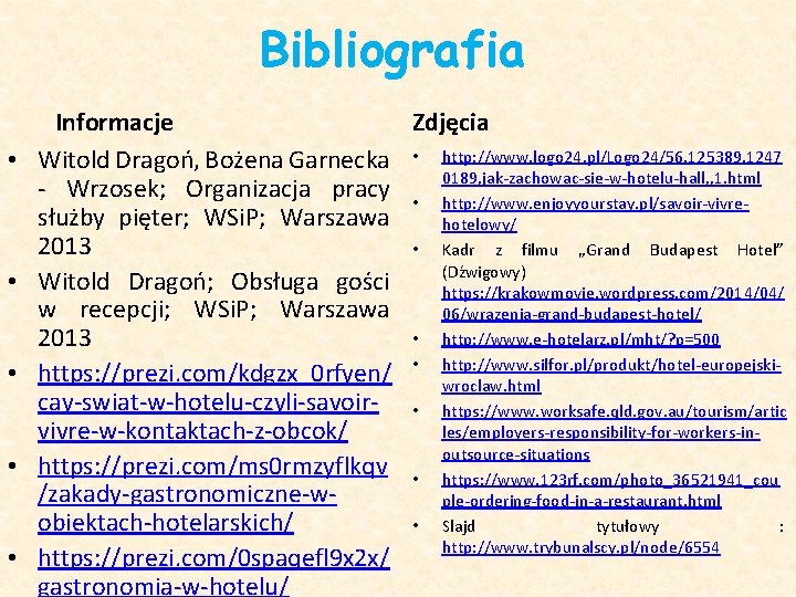 Bibliografia • • • Informacje Zdjęcia Witold Dragoń, Bożena Garnecka • http: //www. logo