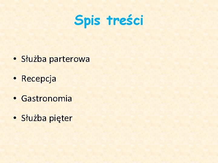 Spis treści • Służba parterowa • Recepcja • Gastronomia • Służba pięter 