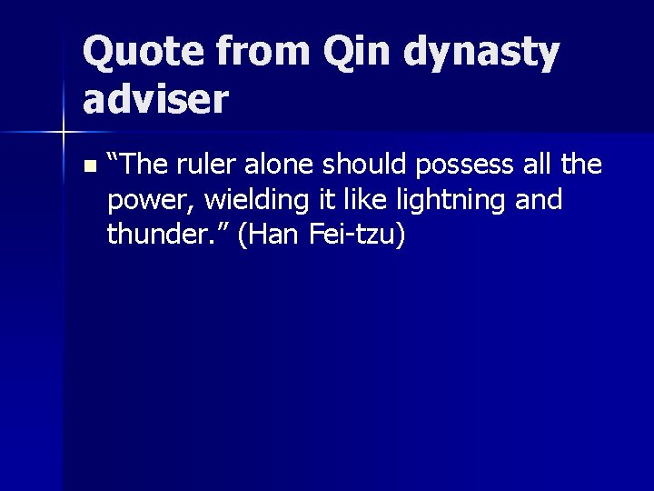 Quote from Qin dynasty adviser n “The ruler alone should possess all the power,