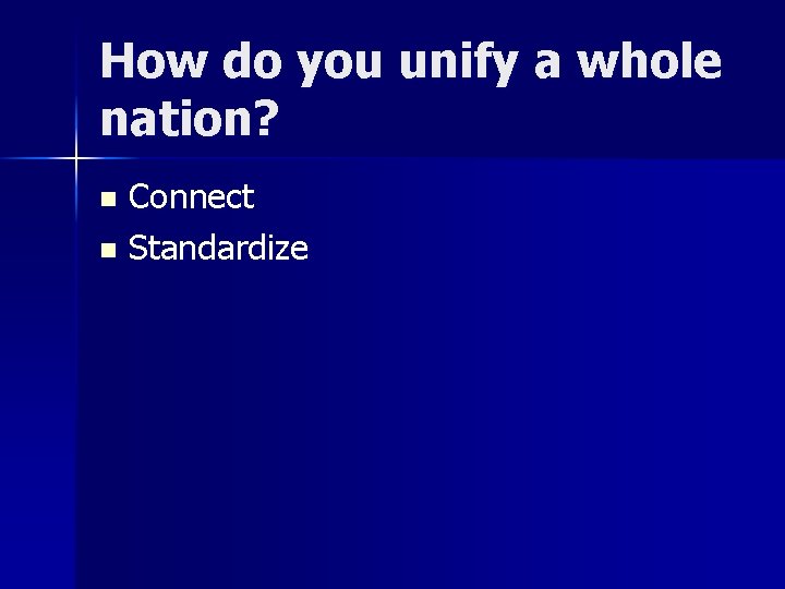 How do you unify a whole nation? Connect n Standardize n 