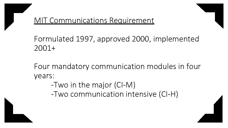 MIT Communications Requirement Formulated 1997, approved 2000, implemented 2001+ Four mandatory communication modules in