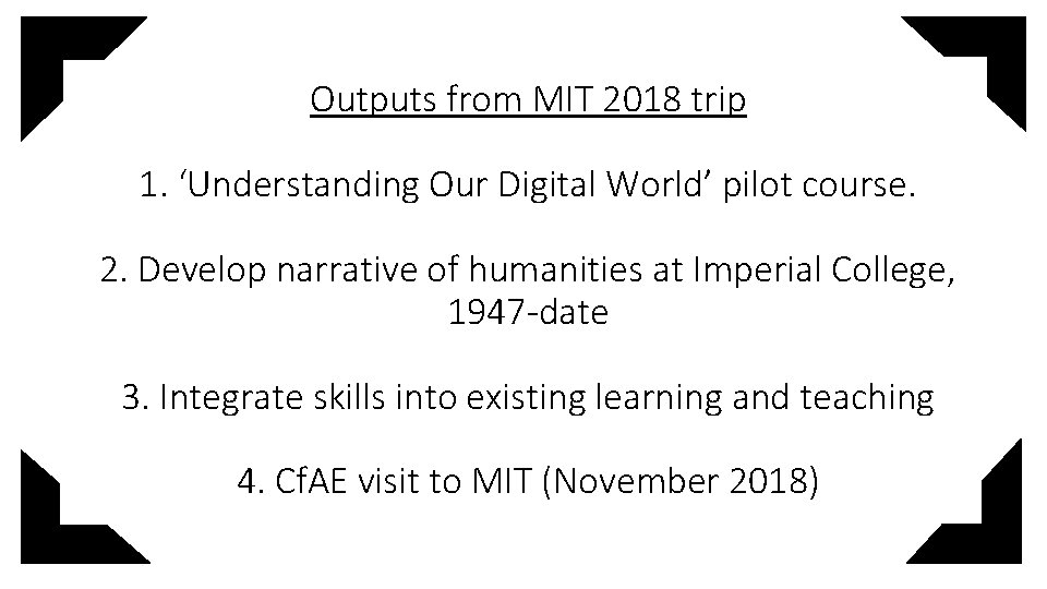 Outputs from MIT 2018 trip 1. ‘Understanding Our Digital World’ pilot course. 2. Develop