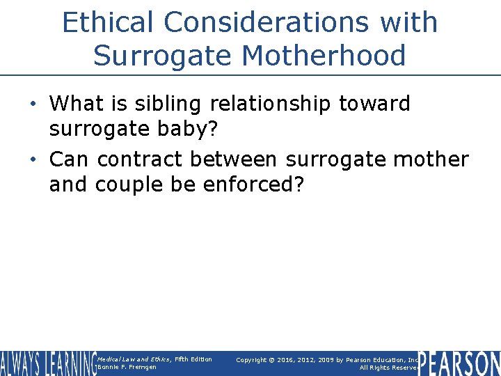 Ethical Considerations with Surrogate Motherhood • What is sibling relationship toward surrogate baby? •