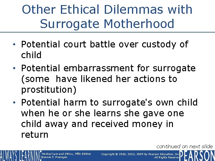 Other Ethical Dilemmas with Surrogate Motherhood • Potential court battle over custody of child