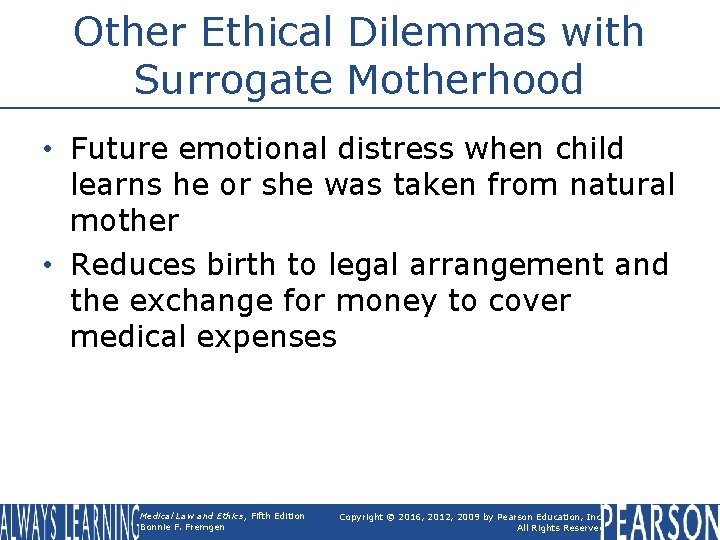 Other Ethical Dilemmas with Surrogate Motherhood • Future emotional distress when child learns he