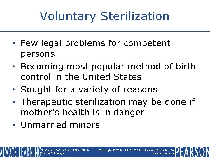 Voluntary Sterilization • Few legal problems for competent persons • Becoming most popular method