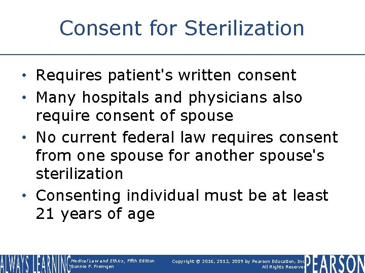 Consent for Sterilization • Requires patient's written consent • Many hospitals and physicians also