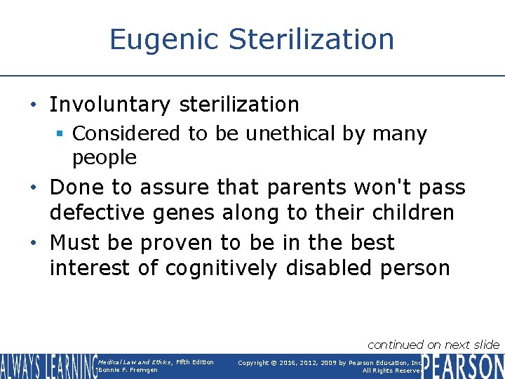 Eugenic Sterilization • Involuntary sterilization § Considered to be unethical by many people •