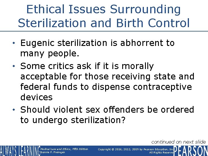 Ethical Issues Surrounding Sterilization and Birth Control • Eugenic sterilization is abhorrent to many