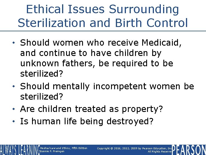 Ethical Issues Surrounding Sterilization and Birth Control • Should women who receive Medicaid, and