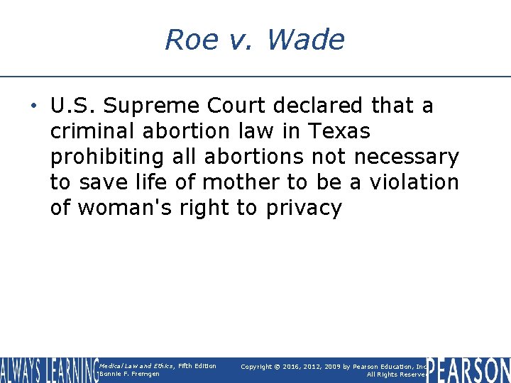 Roe v. Wade • U. S. Supreme Court declared that a criminal abortion law