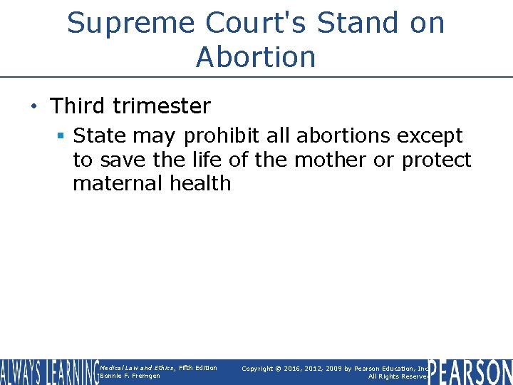 Supreme Court's Stand on Abortion • Third trimester § State may prohibit all abortions