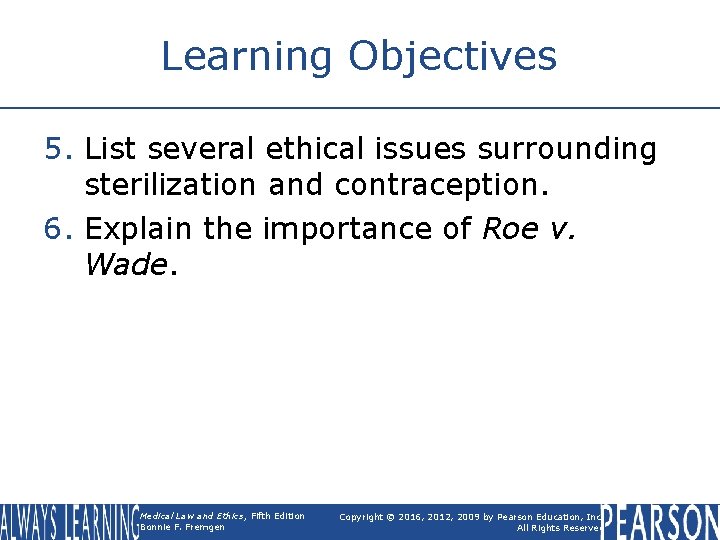 Learning Objectives 5. List several ethical issues surrounding sterilization and contraception. 6. Explain the