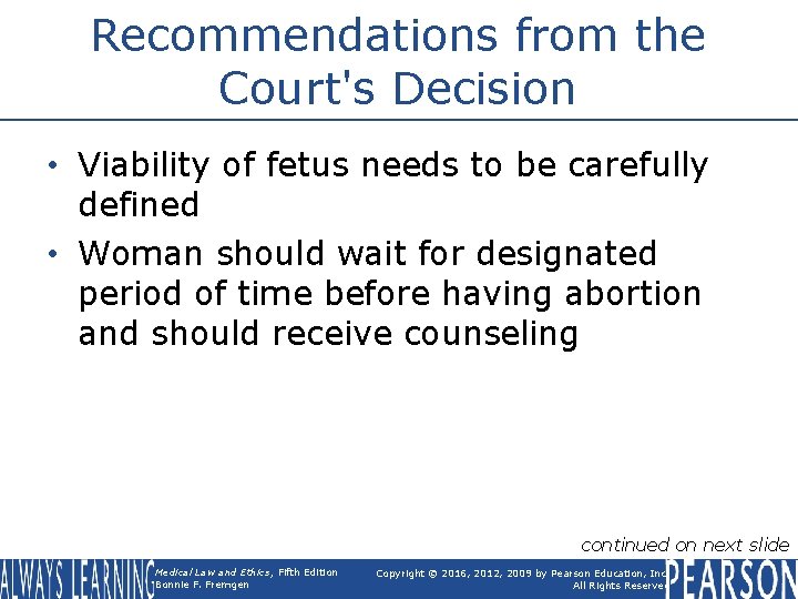 Recommendations from the Court's Decision • Viability of fetus needs to be carefully defined