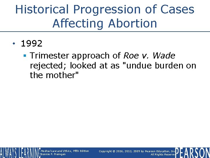 Historical Progression of Cases Affecting Abortion • 1992 § Trimester approach of Roe v.