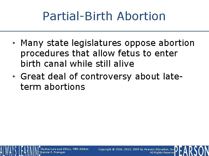 Partial-Birth Abortion • Many state legislatures oppose abortion procedures that allow fetus to enter