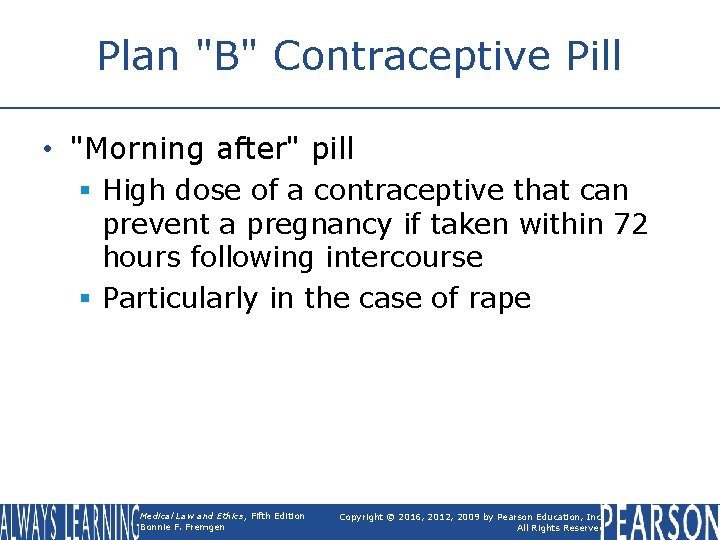 Plan "B" Contraceptive Pill • "Morning after" pill § High dose of a contraceptive