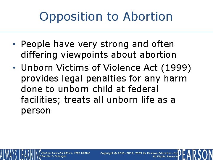 Opposition to Abortion • People have very strong and often differing viewpoints about abortion
