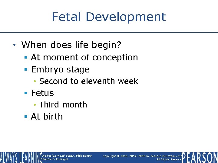 Fetal Development • When does life begin? § At moment of conception § Embryo