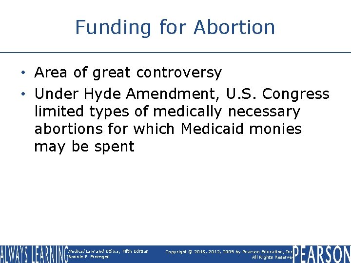 Funding for Abortion • Area of great controversy • Under Hyde Amendment, U. S.