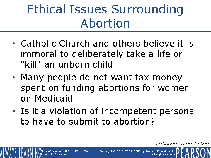 Ethical Issues Surrounding Abortion • Catholic Church and others believe it is immoral to