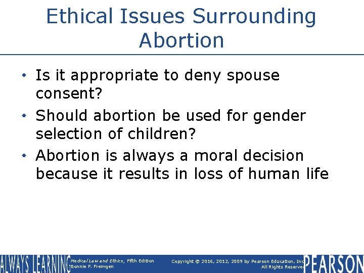 Ethical Issues Surrounding Abortion • Is it appropriate to deny spouse consent? • Should