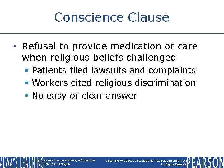 Conscience Clause • Refusal to provide medication or care when religious beliefs challenged §