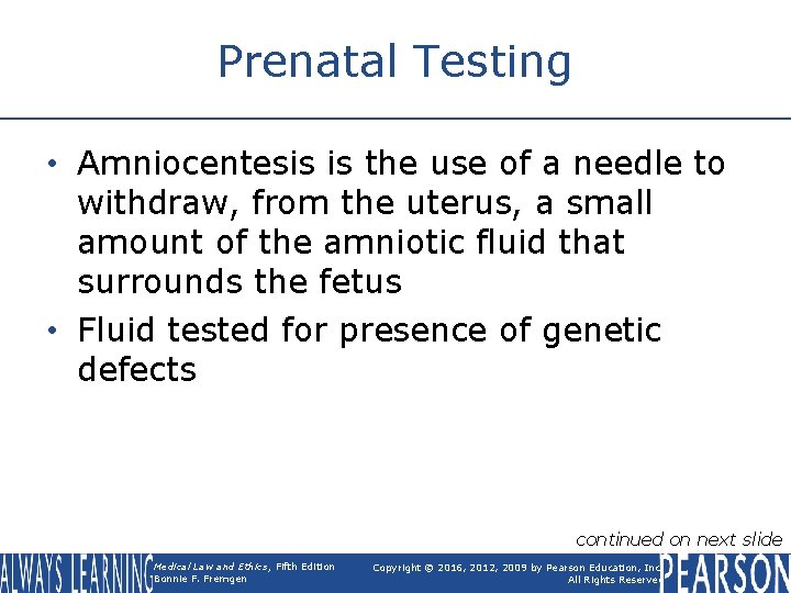 Prenatal Testing • Amniocentesis is the use of a needle to withdraw, from the