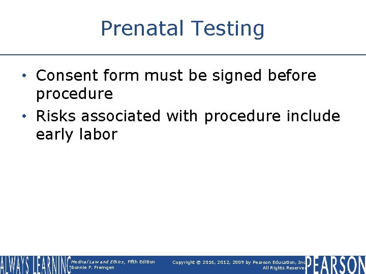 Prenatal Testing • Consent form must be signed before procedure • Risks associated with