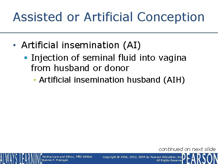 Assisted or Artificial Conception • Artificial insemination (AI) § Injection of seminal fluid into