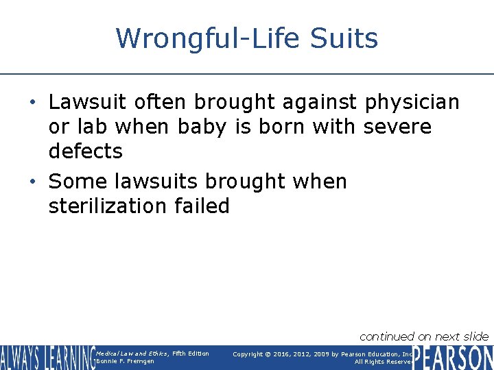 Wrongful-Life Suits • Lawsuit often brought against physician or lab when baby is born