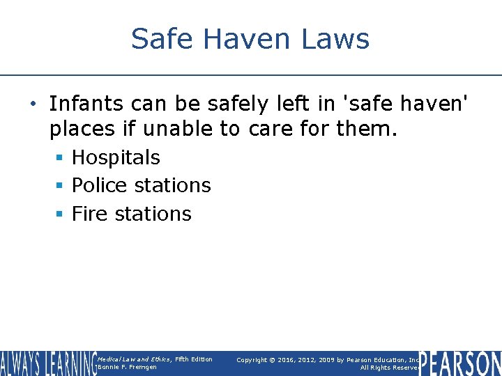 Safe Haven Laws • Infants can be safely left in 'safe haven' places if