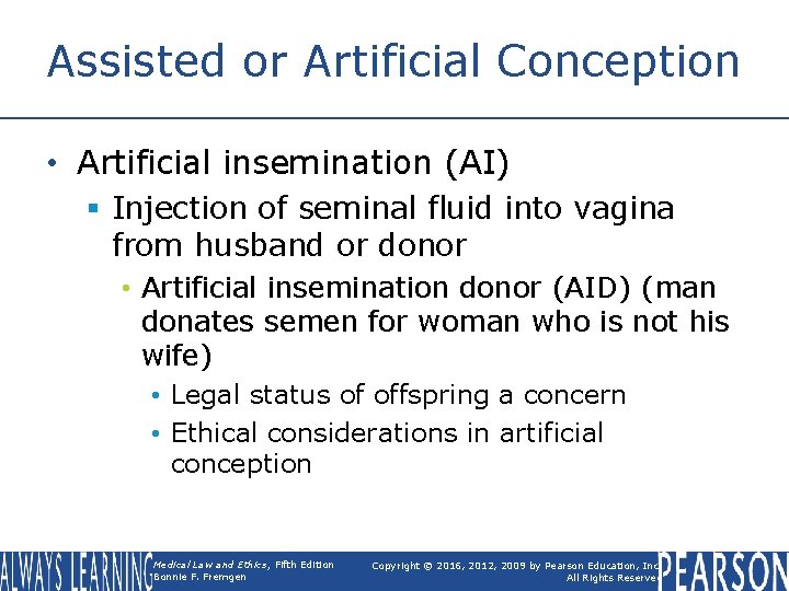 Assisted or Artificial Conception • Artificial insemination (AI) § Injection of seminal fluid into