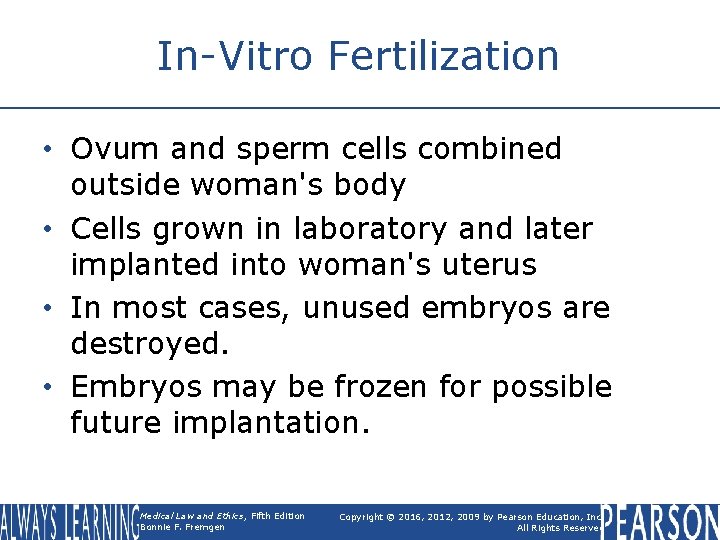 In-Vitro Fertilization • Ovum and sperm cells combined outside woman's body • Cells grown