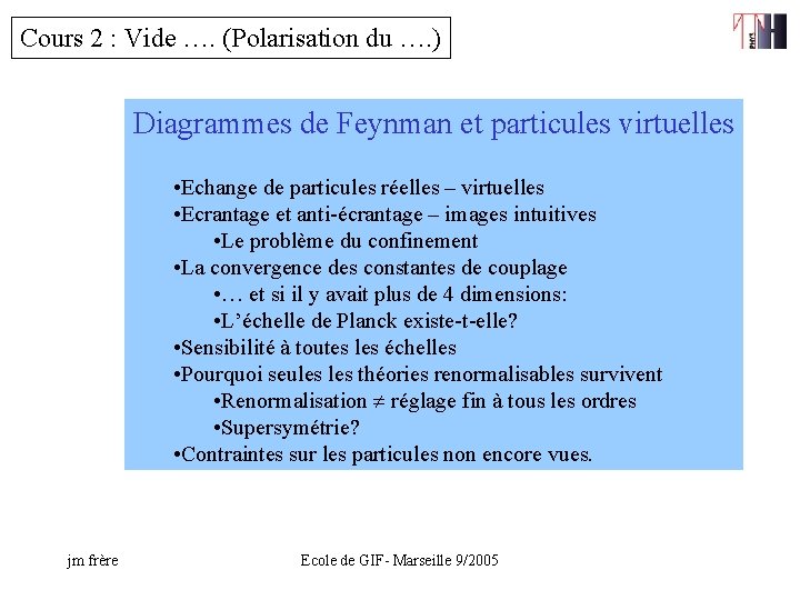 Cours 2 : Vide …. (Polarisation du …. ) Diagrammes de Feynman et particules