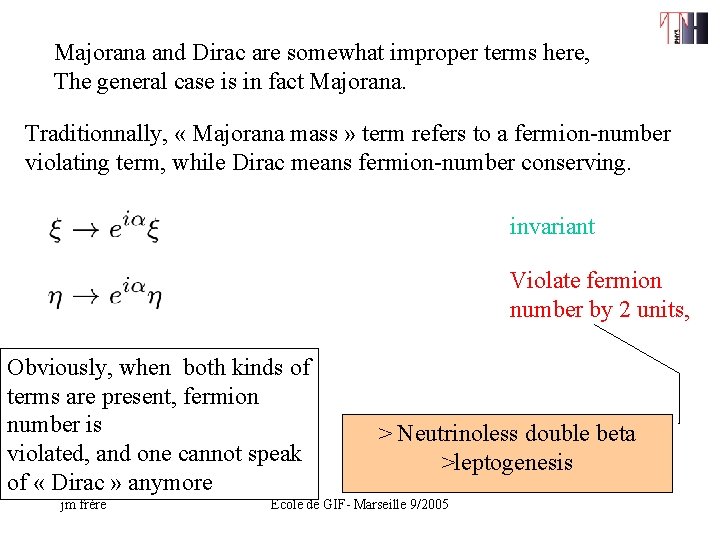 Majorana and Dirac are somewhat improper terms here, The general case is in fact