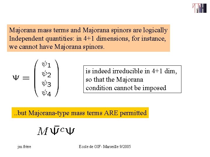 Majorana mass terms and Majorana spinors are logically Independent quantities: in 4+1 dimensions, for