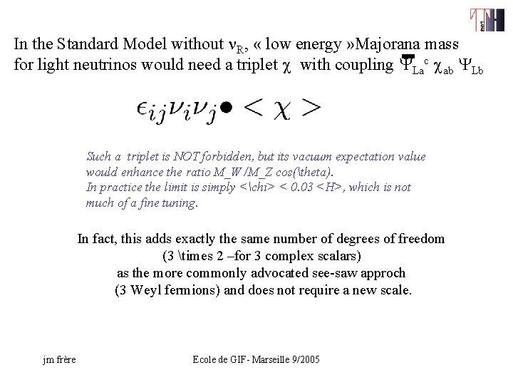 In the Standard Model without n. R, « low energy » Majorana mass for