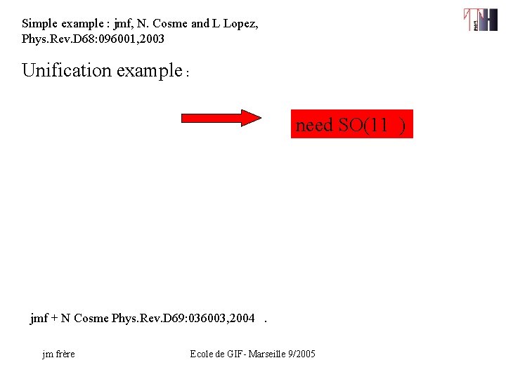 Simple example : jmf, N. Cosme and L Lopez, Phys. Rev. D 68: 096001,